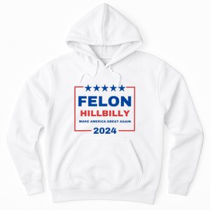 Felon Hillbilly 2024 Hoodie