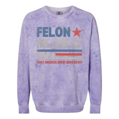 Felon Hillbilly 2024 Trump Vance 2024 2024 Election Colorblast Crewneck Sweatshirt