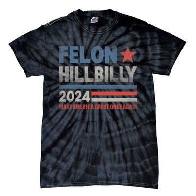 Felon Hillbilly 2024 Trump Vance 2024 2024 Election Tie-Dye T-Shirt