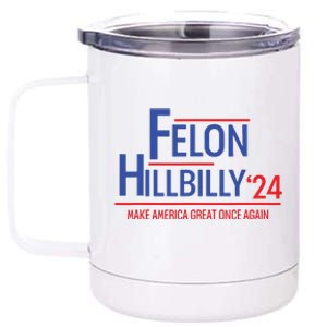 Felon Hillbilly 2024 Trump Vance 2024 2024 Election 12 oz Stainless Steel Tumbler Cup