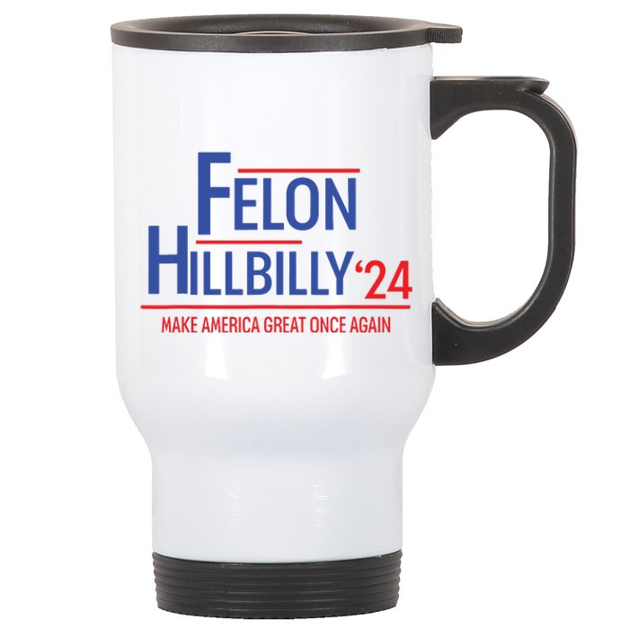 Felon Hillbilly 2024 Trump Vance 2024 2024 Election Stainless Steel Travel Mug