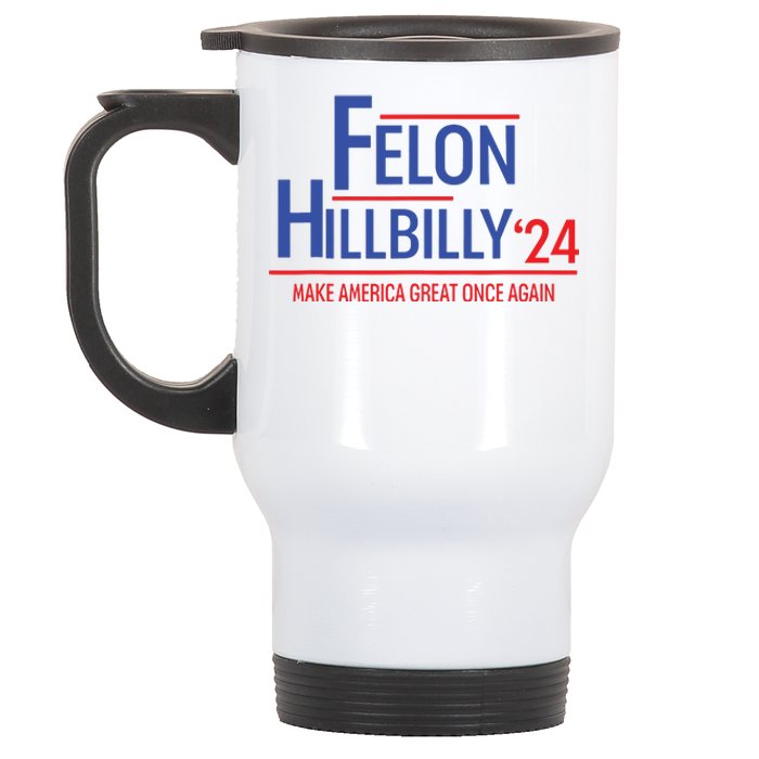 Felon Hillbilly 2024 Trump Vance 2024 2024 Election Stainless Steel Travel Mug