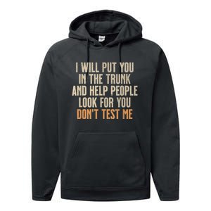 Funny Humor Adult Quote I Will Put You In The Trunk Performance Fleece Hoodie