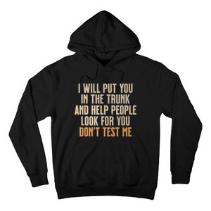 Funny Humor Adult Quote I Will Put You In The Trunk Hoodie