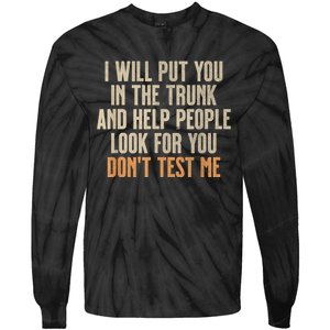 Funny Humor Adult Quote I Will Put You In The Trunk Tie-Dye Long Sleeve Shirt