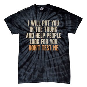 Funny Humor Adult Quote I Will Put You In The Trunk Tie-Dye T-Shirt