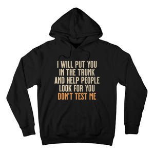 Funny Humor Adult Quote I Will Put You In The Trunk Tall Hoodie