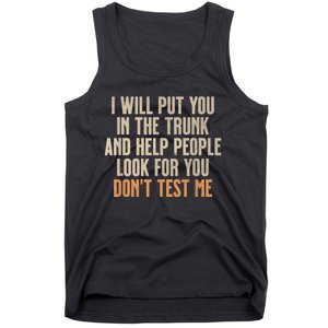 Funny Humor Adult Quote I Will Put You In The Trunk Tank Top