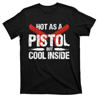 Funny Hot As A Pistol But Cool Inside Design T-Shirt