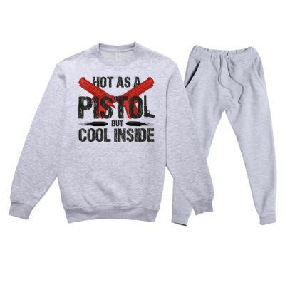 Funny Hot As A Pistol But Cool Inside Design Fathers Day Premium Crewneck Sweatsuit Set