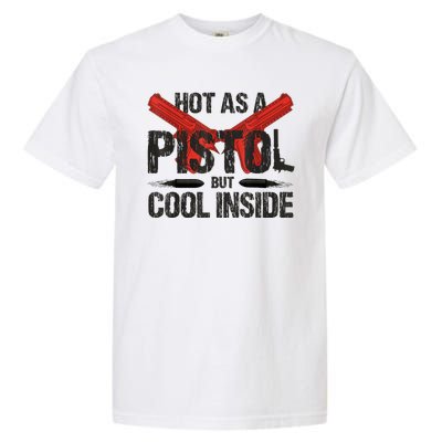 Funny Hot As A Pistol But Cool Inside Design Fathers Day Garment-Dyed Heavyweight T-Shirt