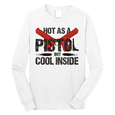 Funny Hot As A Pistol But Cool Inside Design Fathers Day Long Sleeve Shirt