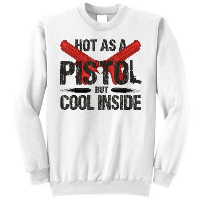 Funny Hot As A Pistol But Cool Inside Design Fathers Day Sweatshirt