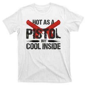 Funny Hot As A Pistol But Cool Inside Design Fathers Day T-Shirt