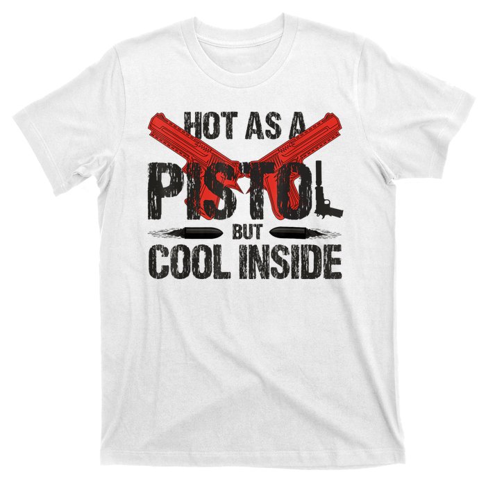 Funny Hot As A Pistol But Cool Inside Design Fathers Day T-Shirt