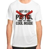 Funny Hot As A Pistol But Cool Inside Design Fathers Day Adult ChromaSoft Performance T-Shirt