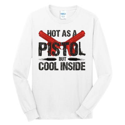 Funny Hot As A Pistol But Cool Inside Design Fathers Day Tall Long Sleeve T-Shirt