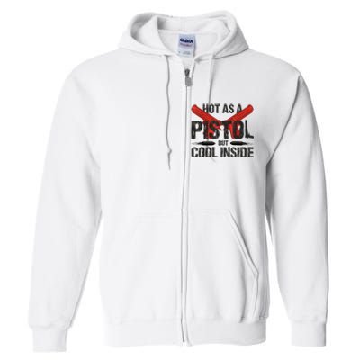 Funny Hot As A Pistol But Cool Inside Design Fathers Day Full Zip Hoodie