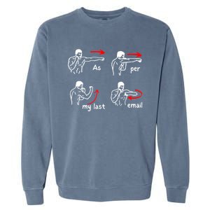 Fun Humour As Per My Last Email Make Your Day With Sarcastic Garment-Dyed Sweatshirt