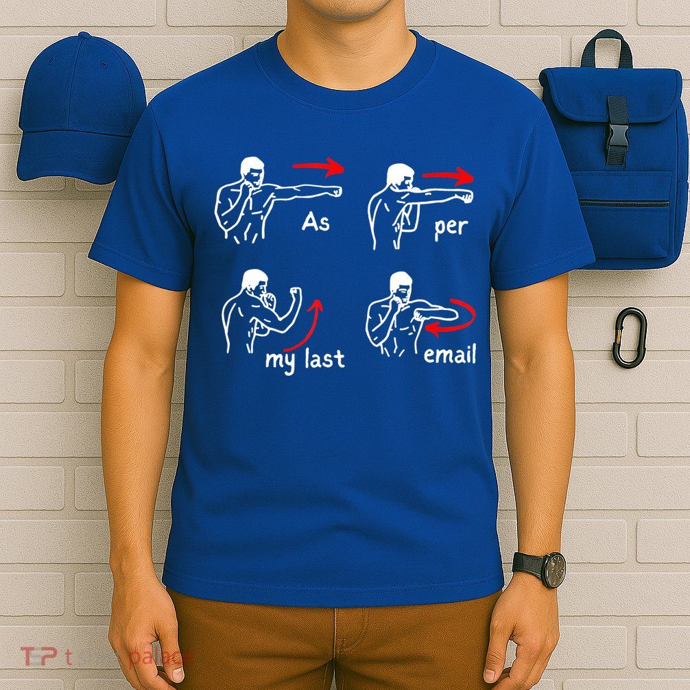 Fun Humour As Per My Last Email Make Your Day With Sarcastic T-Shirt