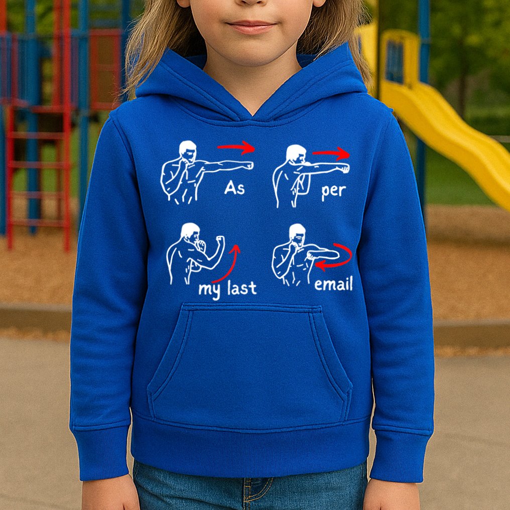 Fun Humour As Per My Last Email Make Your Day With Sarcastic Kids Hoodie