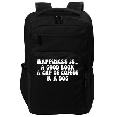 Funny Happiness A Good Book A Cup Of Coffee And A Dog Gift Impact Tech Backpack