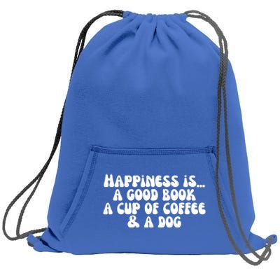 Funny Happiness A Good Book A Cup Of Coffee And A Dog Gift Sweatshirt Cinch Pack Bag