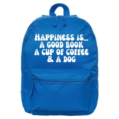 Funny Happiness A Good Book A Cup Of Coffee And A Dog Gift 16 in Basic Backpack