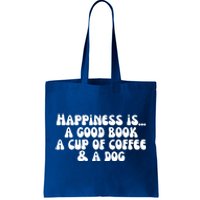 Funny Happiness A Good Book A Cup Of Coffee And A Dog Gift Tote Bag