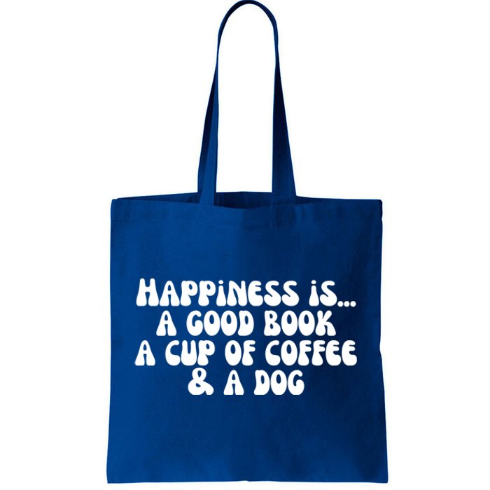 Funny Happiness A Good Book A Cup Of Coffee And A Dog Gift Tote Bag