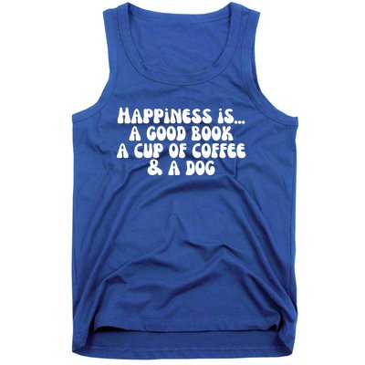 Funny Happiness A Good Book A Cup Of Coffee And A Dog Gift Tank Top