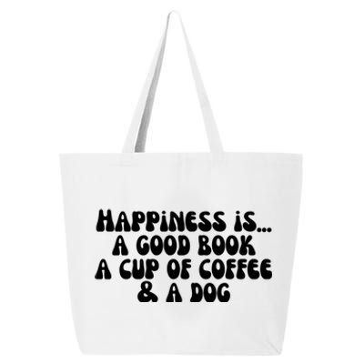 Funny Happiness A Good Book A Cup Of Coffee And A Dog Gift 25L Jumbo Tote