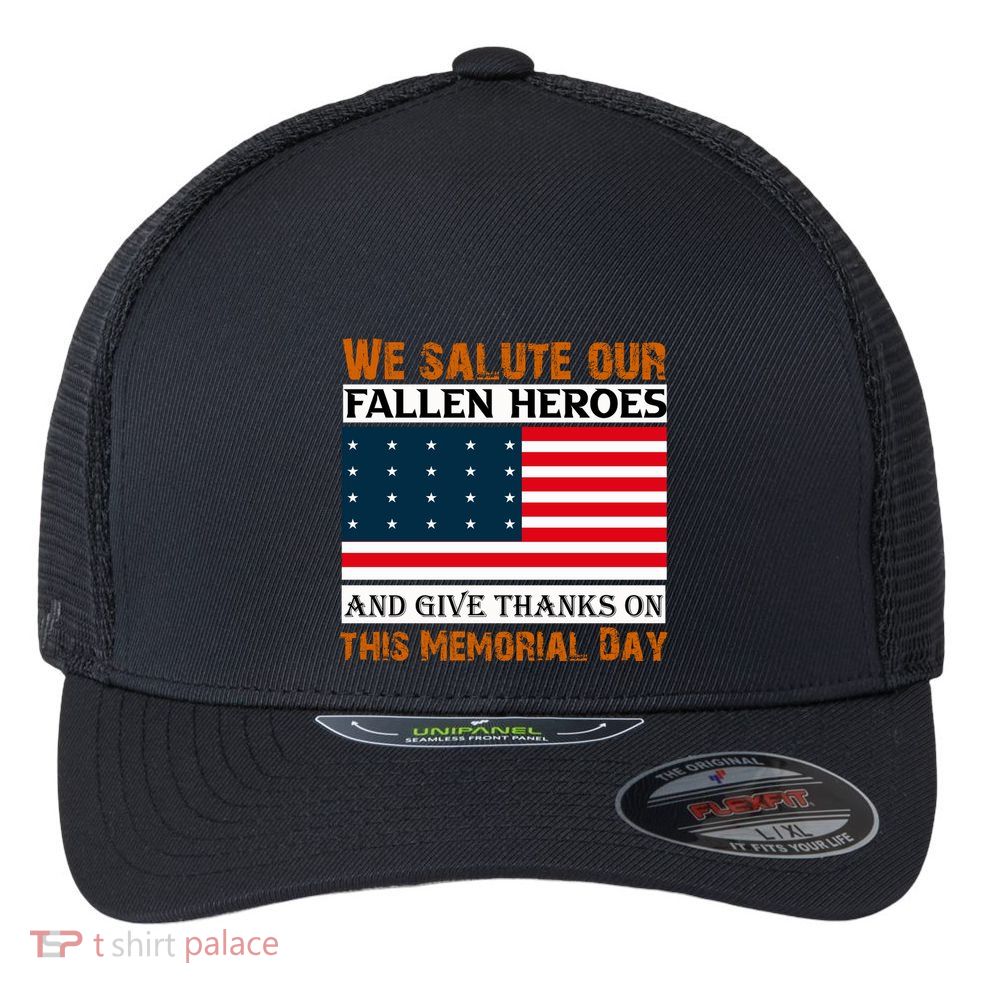 Fallen Heroes And Give Thank On This Memorial Day Gift American Flag Flexfit Unipanel Trucker Cap