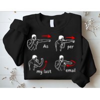 Fun Humour As Per My Last Email Make Your Day With Sarcastic Sweatshirt