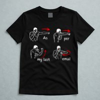 Fun Humour As Per My Last Email Make Your Day With Sarcastic T-Shirt