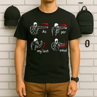 Fun Humour As Per My Last Email Make Your Day With Sarcastic T-Shirt