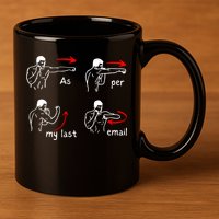 Fun Humour As Per My Last Email Make Your Day With Sarcastic 11oz C Handle Ceramic Mug