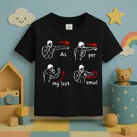 Fun Humour As Per My Last Email Make Your Day With Sarcastic Toddler T-Shirt
