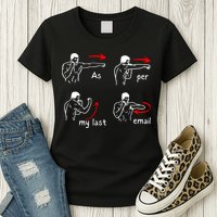 Fun Humour As Per My Last Email Make Your Day With Sarcastic Womens T-Shirt