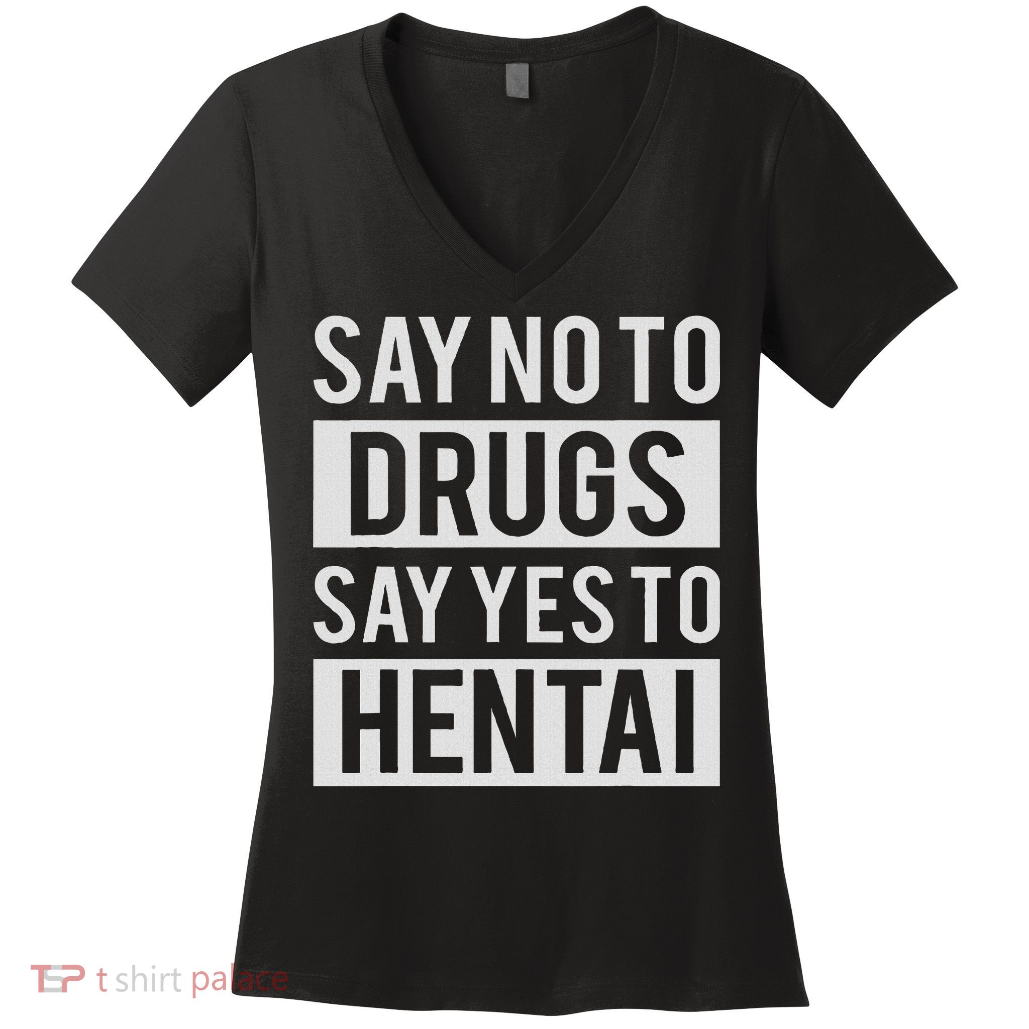 Funny Hentai Anime No To Drugs Yes To Hentai Women's V-Neck T-Shirt