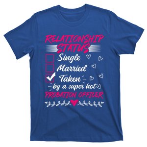 Funny His And Her Gift Probation Officer Relationship Status Meaningful Gift T-Shirt