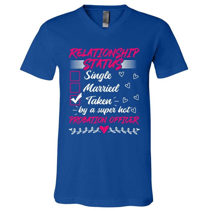 Funny His And Her Gift Probation Officer Relationship Status Meaningful Gift V-Neck T-Shirt