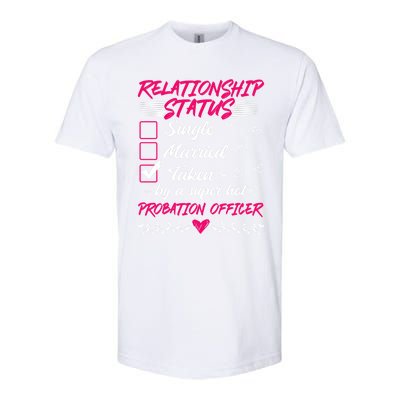 Funny His And Her Gift Probation Officer Relationship Status Meaningful Gift Softstyle CVC T-Shirt