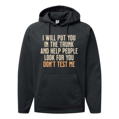 Funny Humor Adult Quote I Will Put You In The Trunk Performance Fleece Hoodie