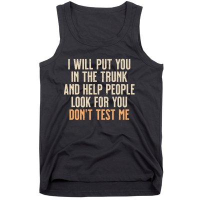 Funny Humor Adult Quote I Will Put You In The Trunk Tank Top