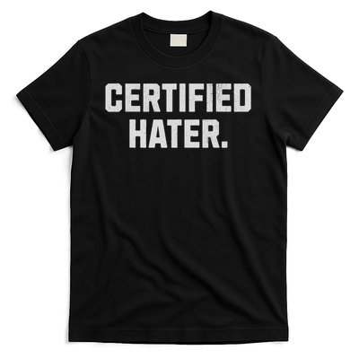 Funny Hating And Certified Hater T-Shirt