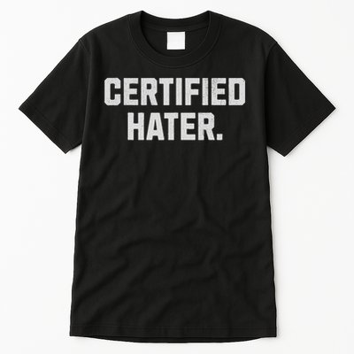 Funny Hating And Certified Hater Tall T-Shirt