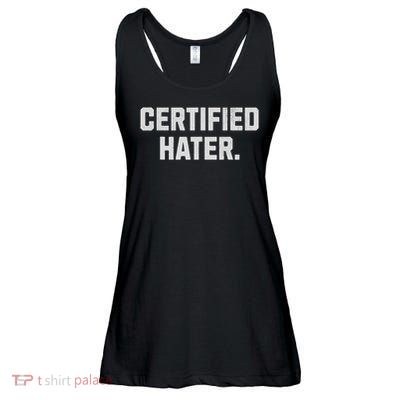 Funny Hating And Certified Hater Ladies Essential Flowy Tank