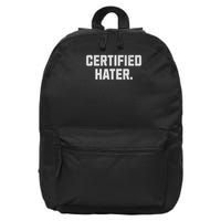 Funny Hating And Certified Hater 16 in Basic Backpack