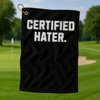 Funny Hating And Certified Hater Golf Towel